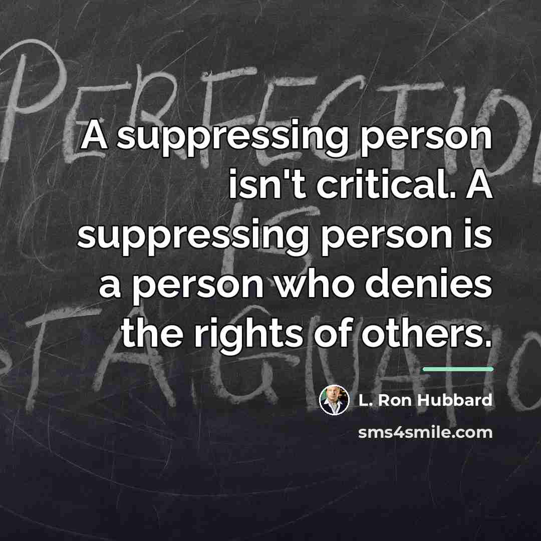 “A suppressing person isn't critical. A suppressing person is a…” quote by L. Ron Hubbard