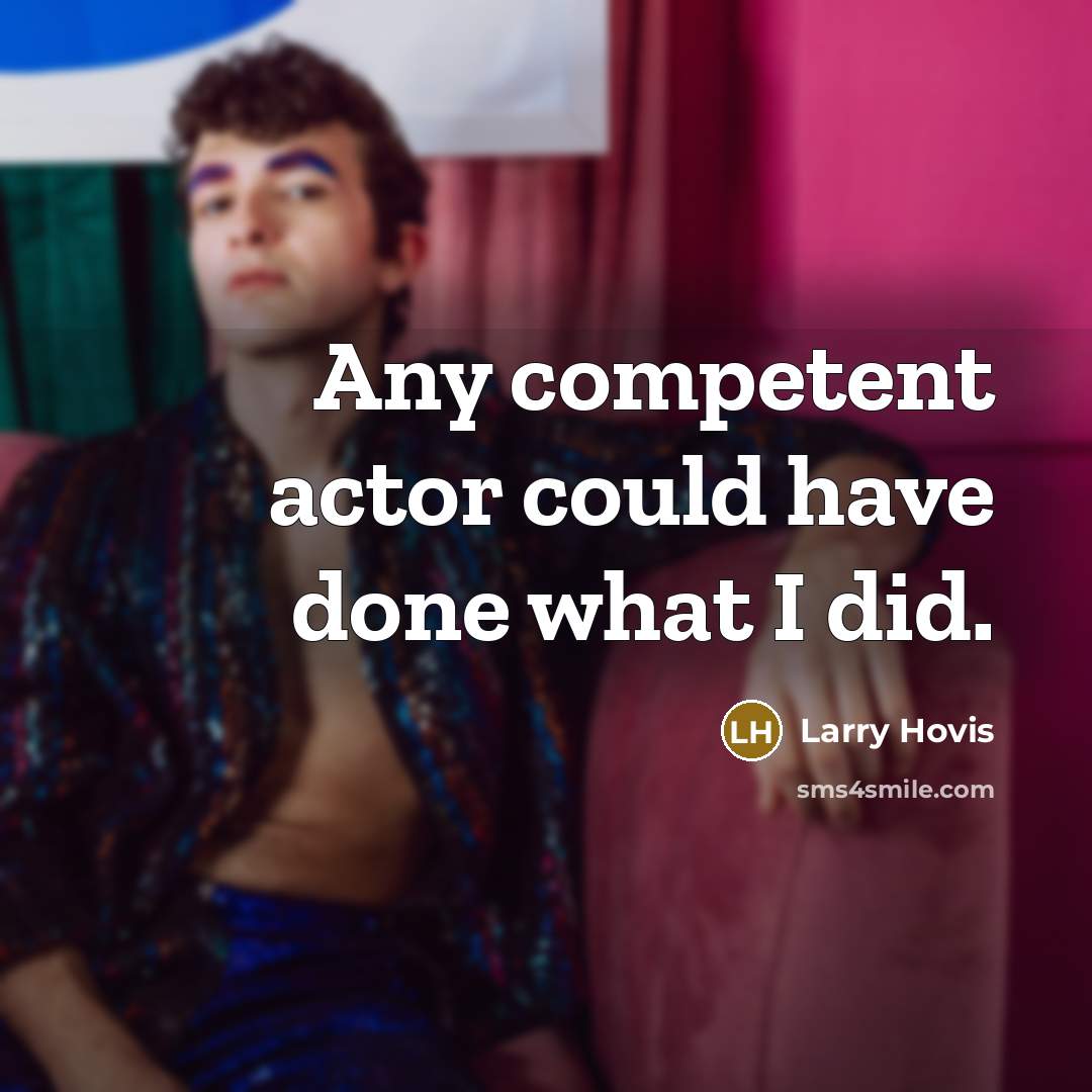 “Any competent actor could have done what I did.” quote by Larry Hovis