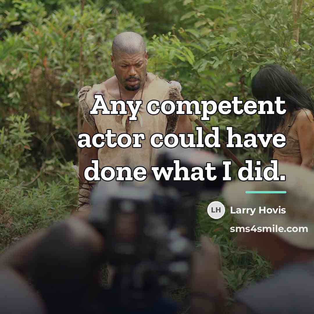 “Any competent actor could have done what I did.…” quote by Larry Hovis