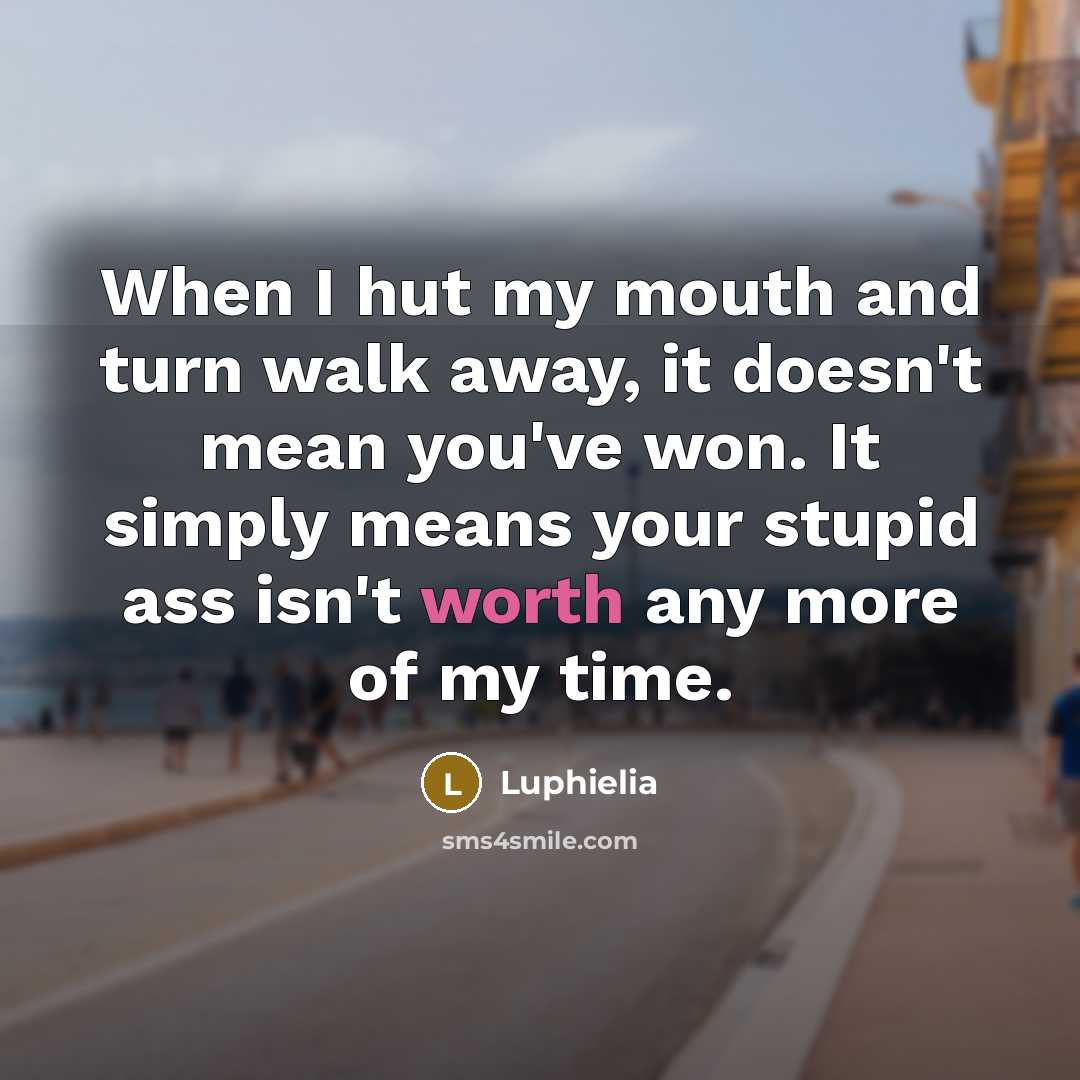 “When I hut my mouth and turn walk away, it…” quote by Luphielia