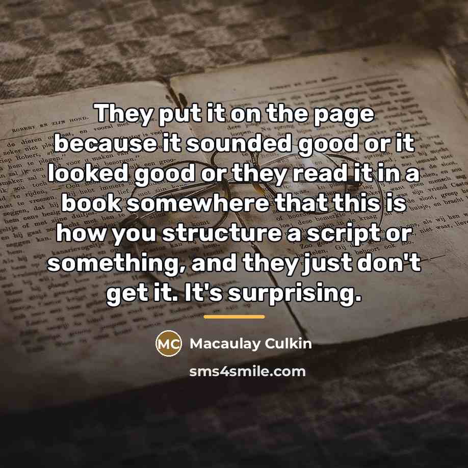 “They put it on the page because it sounded good…” quote by Macaulay Culkin