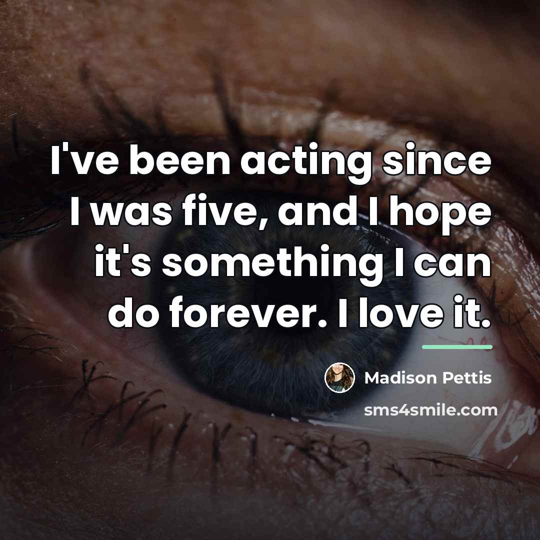 “I've been acting since I was five, and I hope…” quote by Madison Pettis