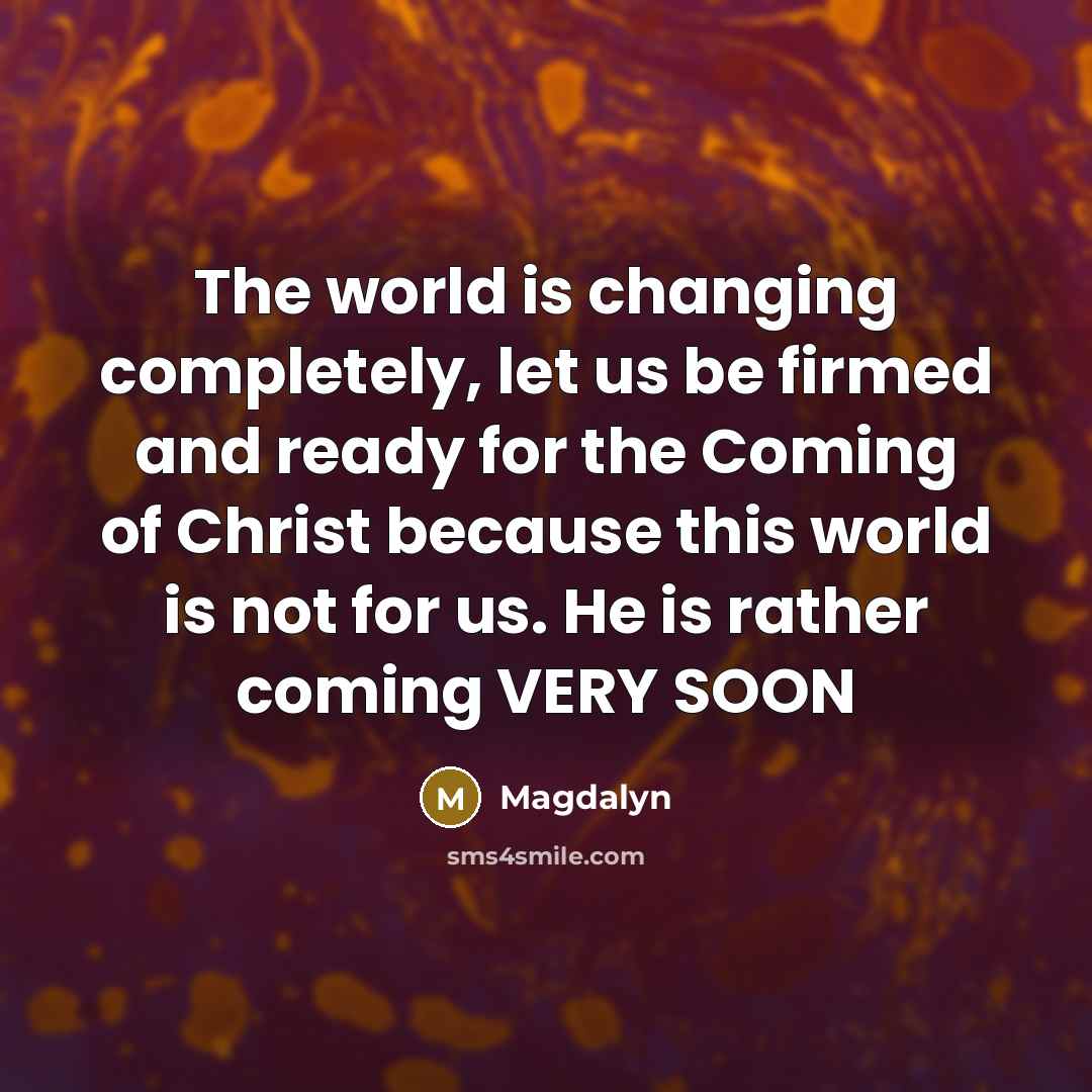 “The world is changing completely, let us be firmed and…” quote by Magdalyn