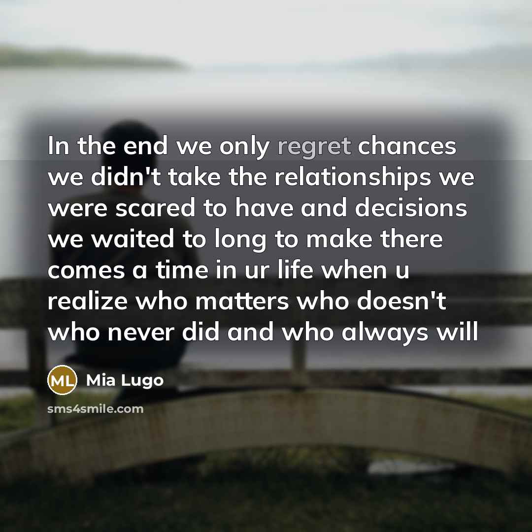 “In the end we only regret chances we didn't take…” quote by Mia Lugo