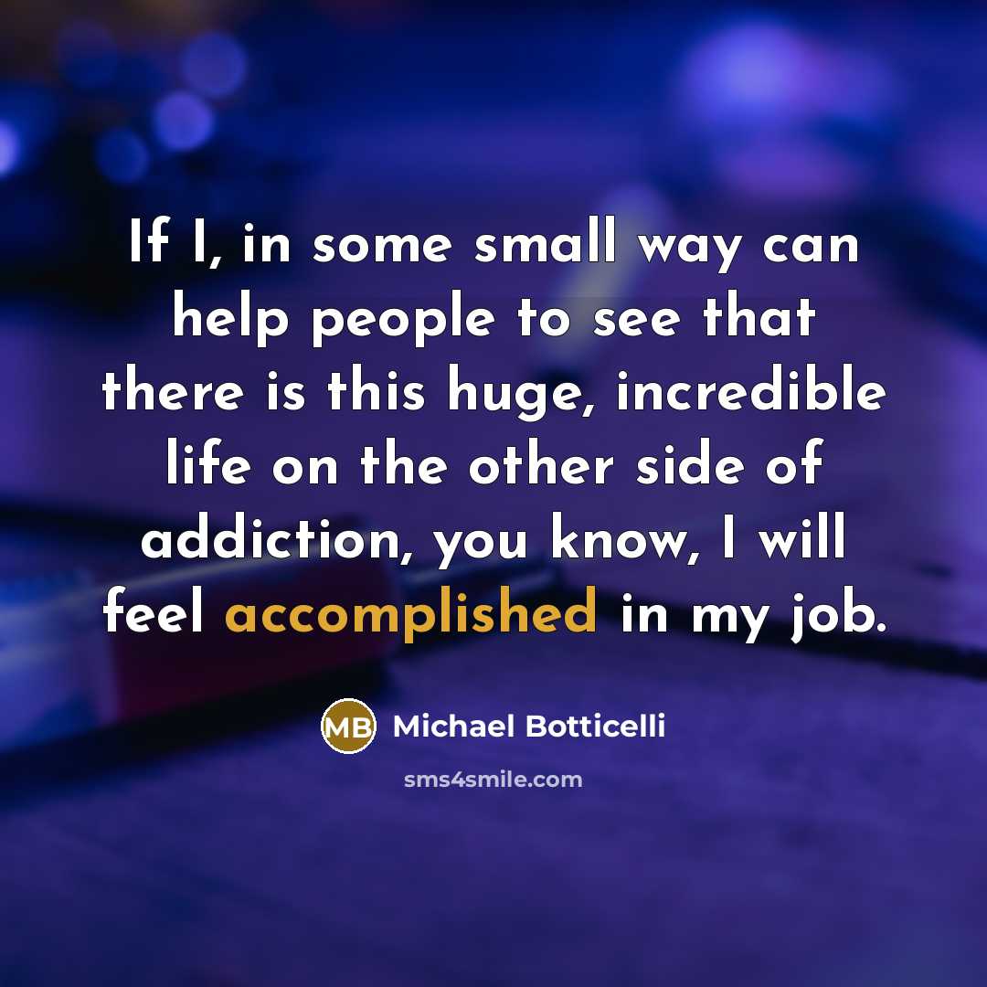 “If I, in some small way can help people to…” quote by Michael Botticelli