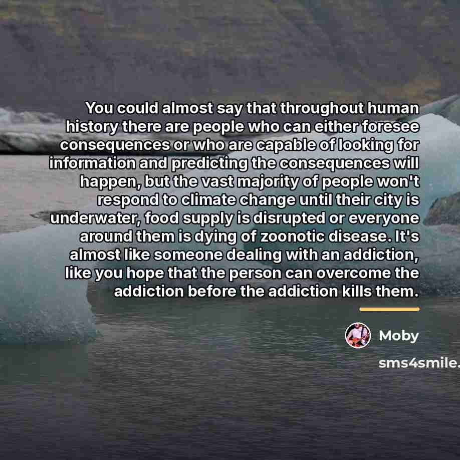 “You could almost say that throughout human history there are…” quote by Moby