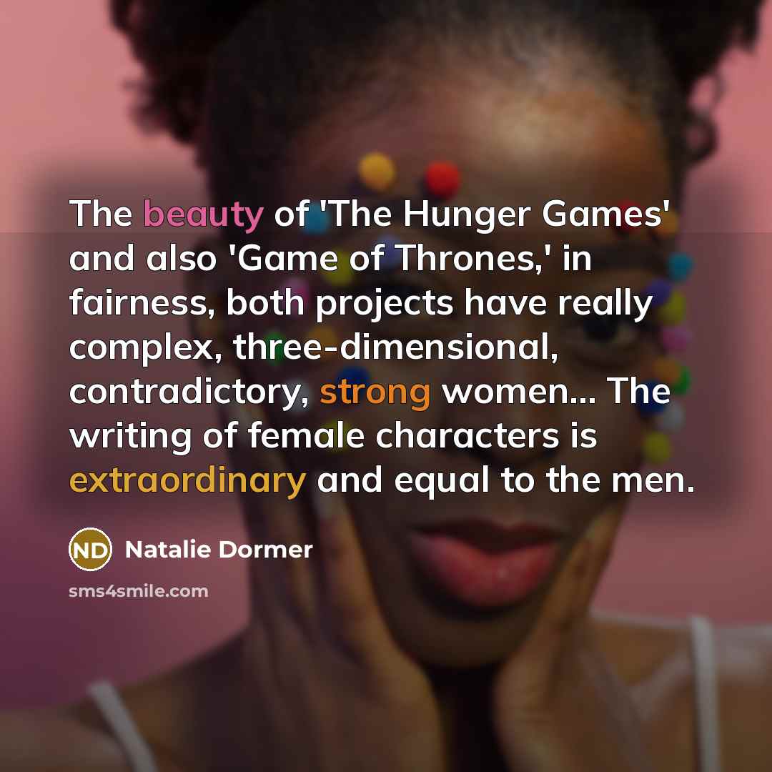 “The beauty of 'The Hunger Games' and also 'Game of…” quote by Natalie Dormer