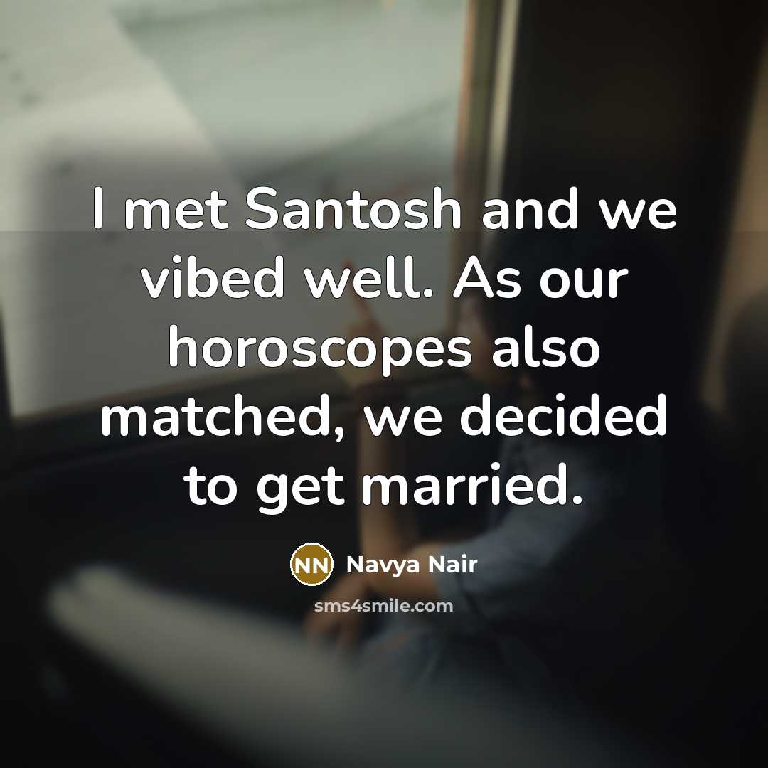 “I met Santosh and we vibed well. As our horoscopes…” quote by Navya Nair