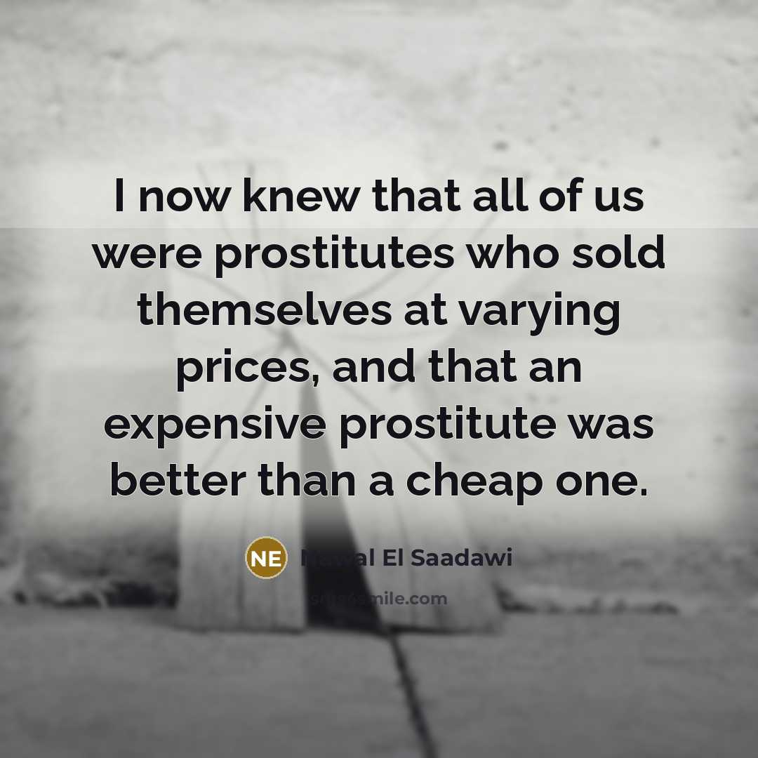 “I now knew that all of us were prostitutes who…” quote by Nawal El Saadawi