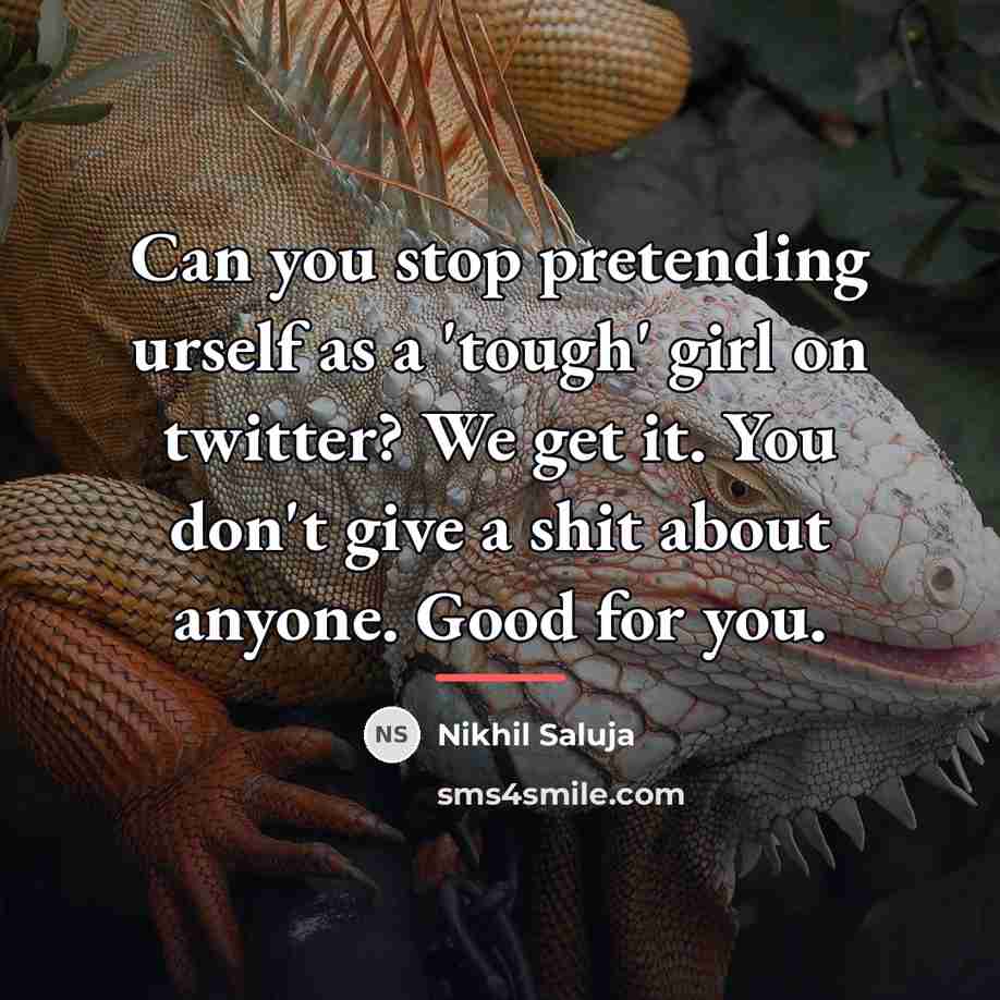“Can you stop pretending urself as a 'tough' girl on…” quote by Nikhil Saluja