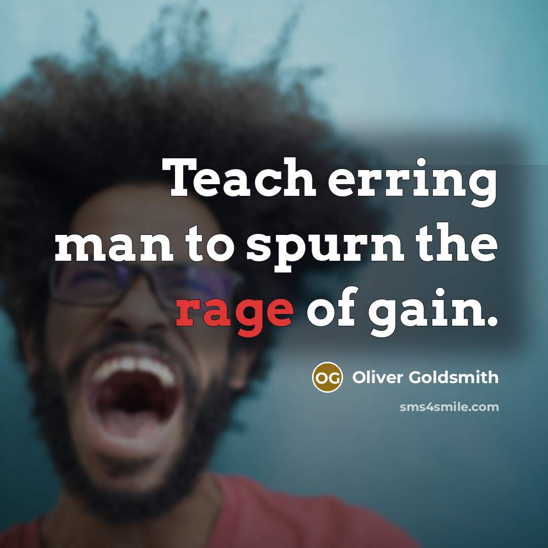 “Teach erring man to spurn the rage of gain.…” quote by Oliver Goldsmith