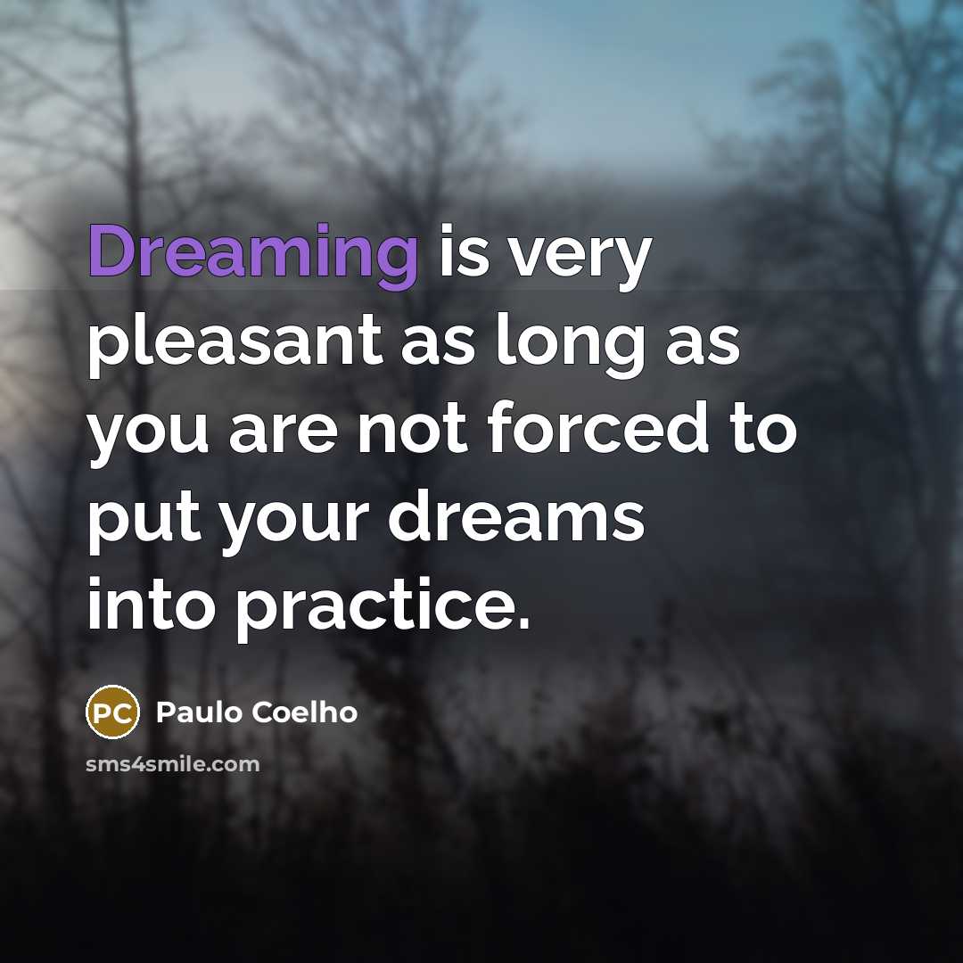 “Dreaming is very pleasant as long as you are not…” quote by Paulo Coelho