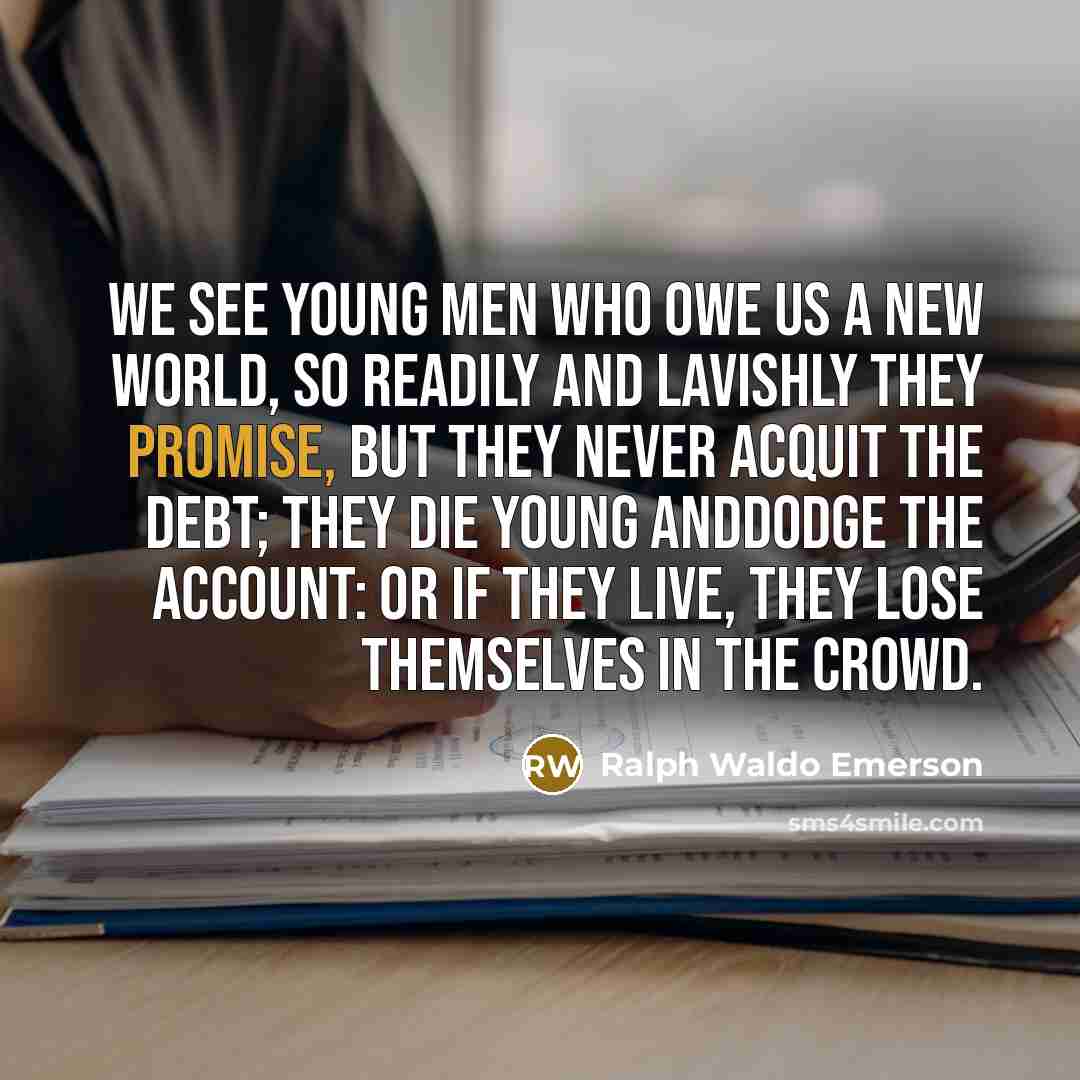 “We see young men who owe us a new world,…” quote by Ralph Waldo Emerson