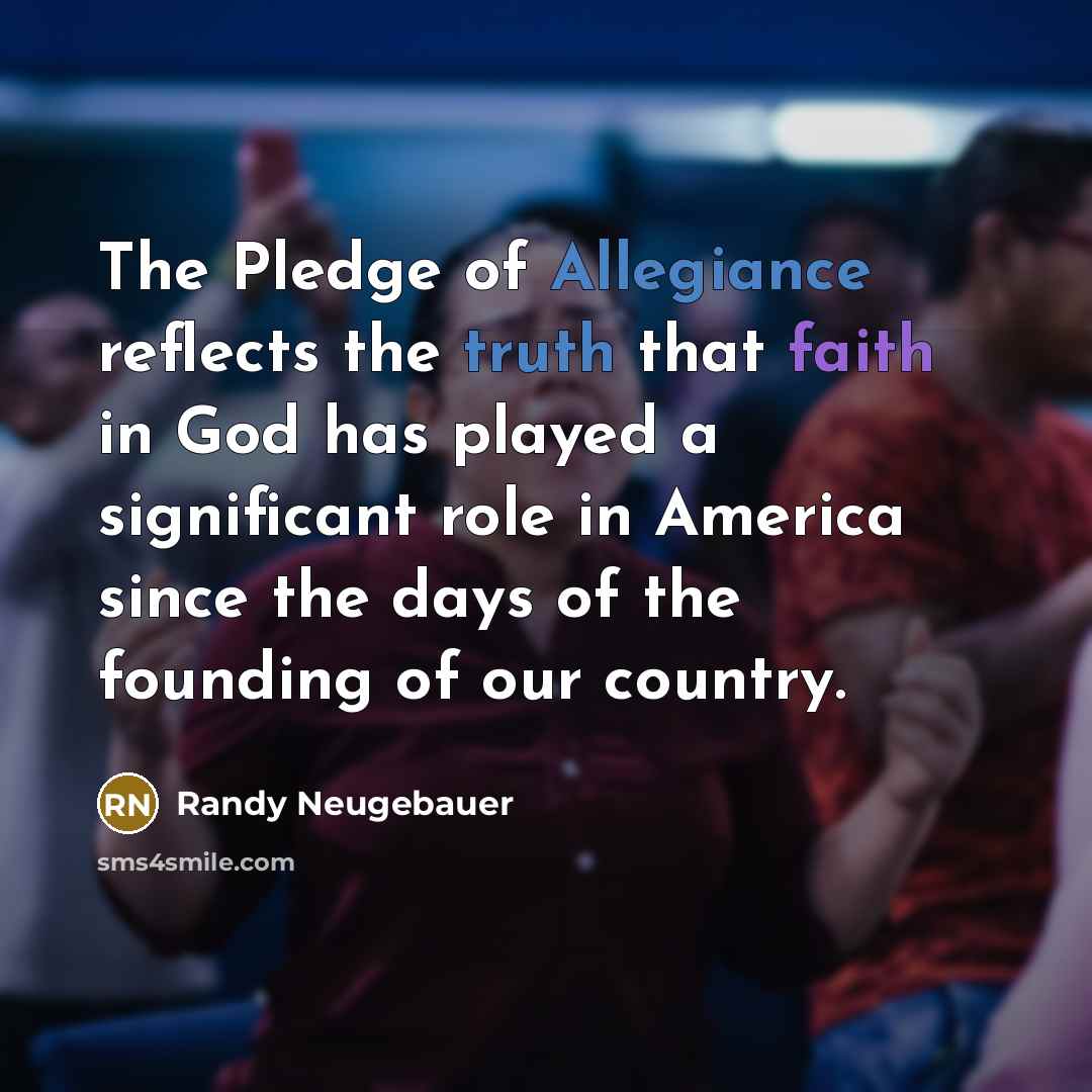 “The Pledge of Allegiance reflects the truth that faith in…” quote by Randy Neugebauer