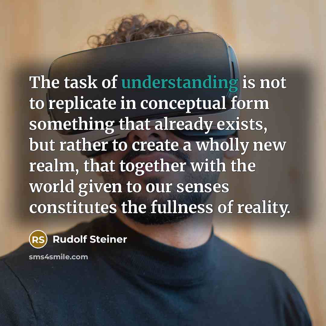 “The task of understanding is not to replicate in conceptual…” quote by Rudolf Steiner