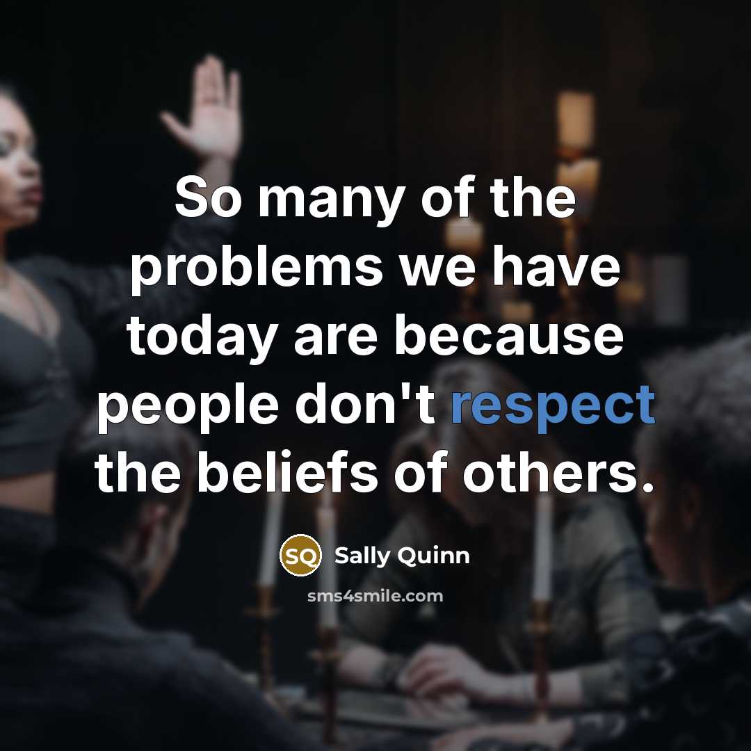 “So many of the problems we have today are because…” quote by Sally Quinn
