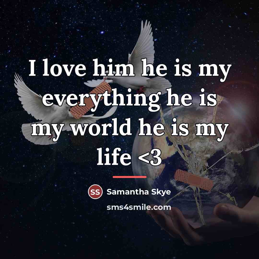 “I love him he is my everything he is my…” quote by Samantha Skye