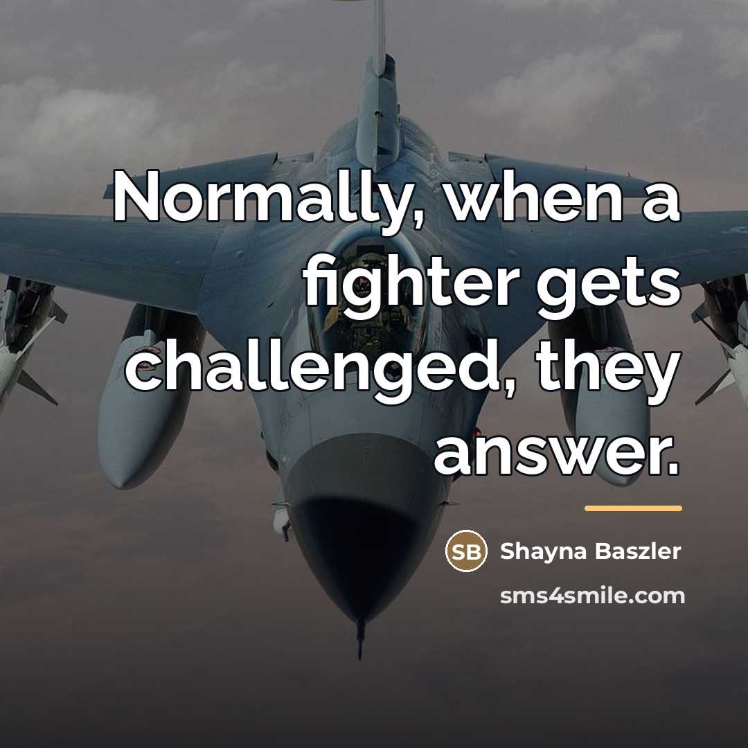 “Normally, when a fighter gets challenged, they answer.…” quote by Shayna Baszler