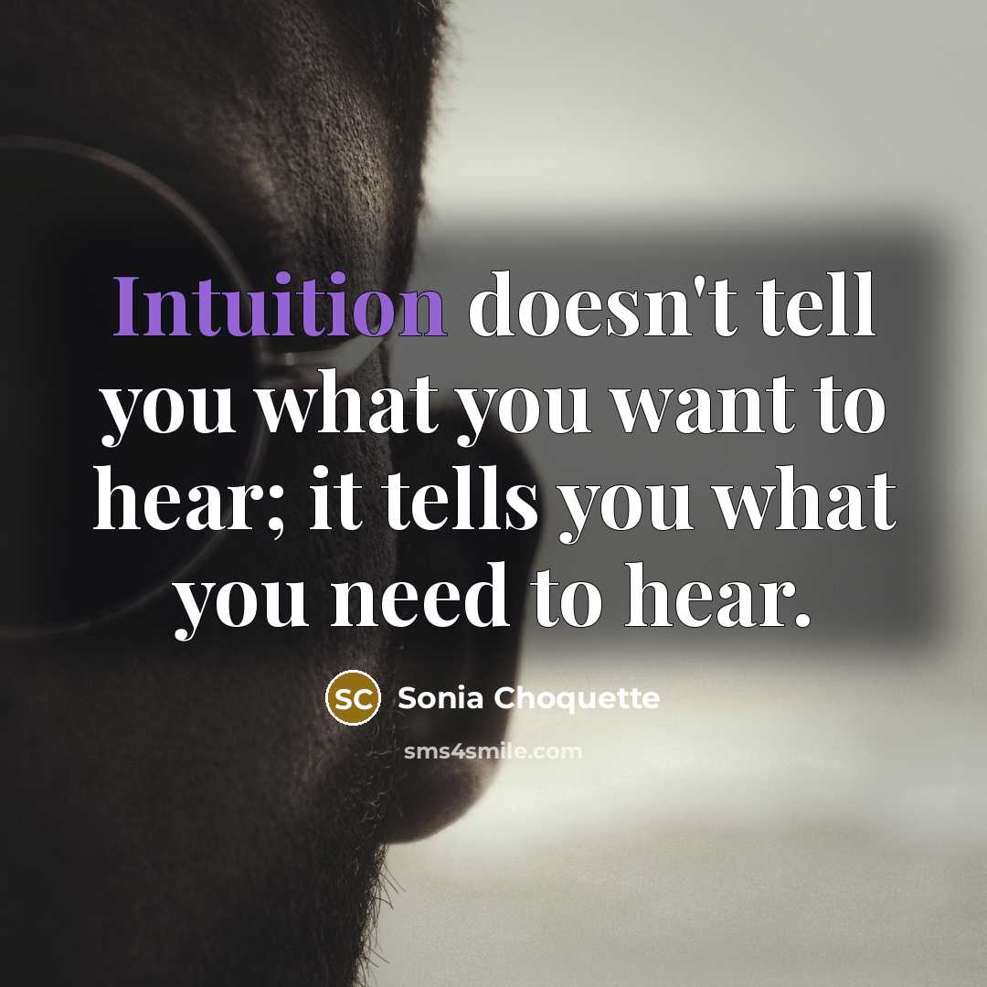 “Intuition doesn't tell you what you want to hear; it…” quote by Sonia Choquette