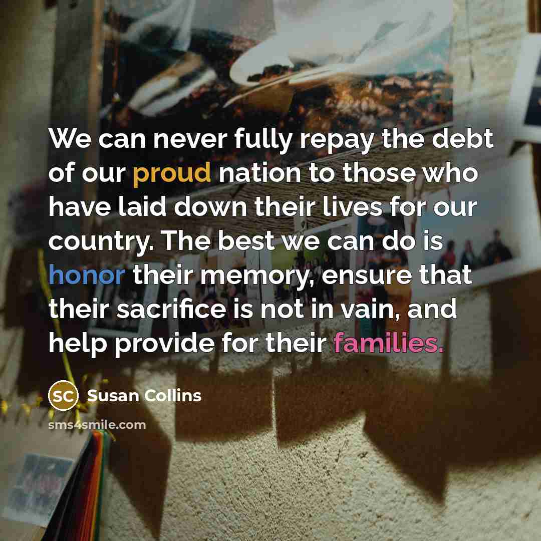 “We can never fully repay the debt of our proud…” quote by Susan Collins
