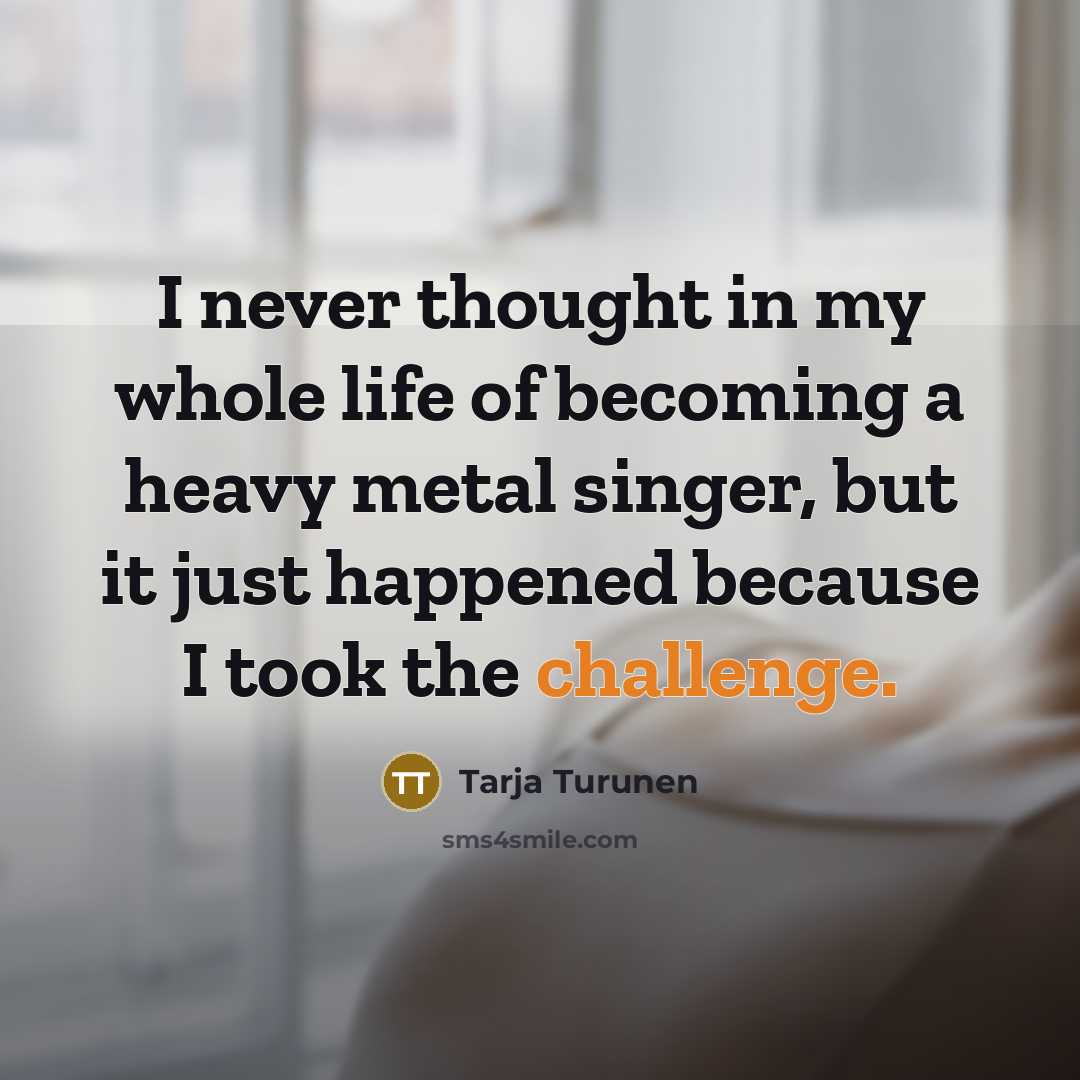 “I never thought in my whole life of becoming a…” quote by Tarja Turunen