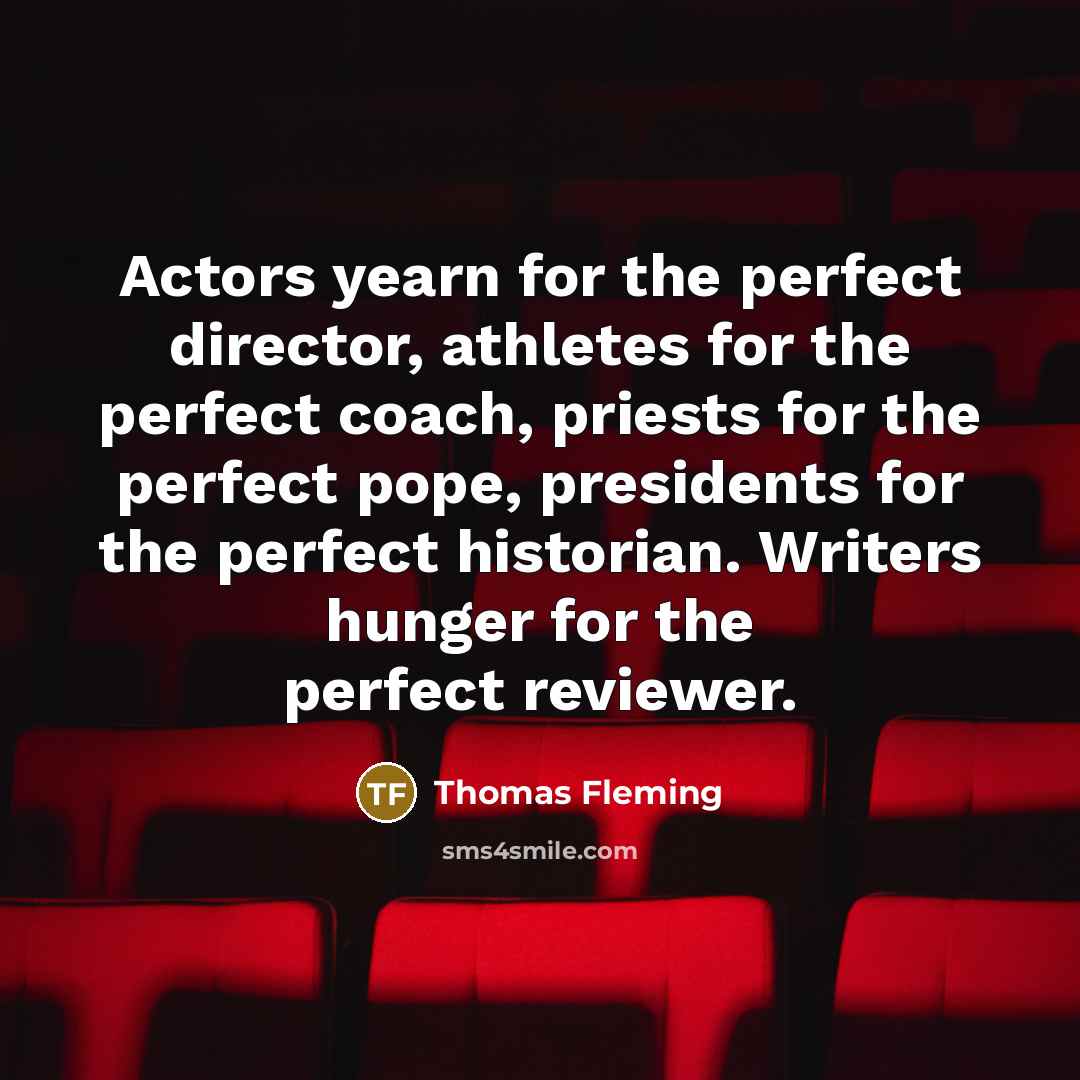 “Actors yearn for the perfect director, athletes for the perfect…” quote by Thomas Fleming