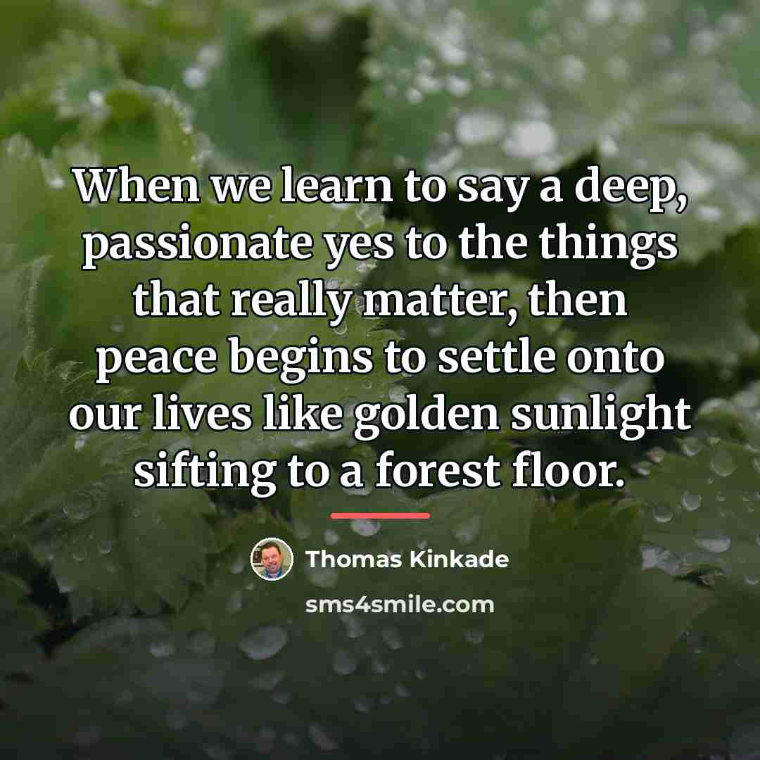 “When we learn to say a deep, passionate yes to…” quote by Thomas Kinkade
