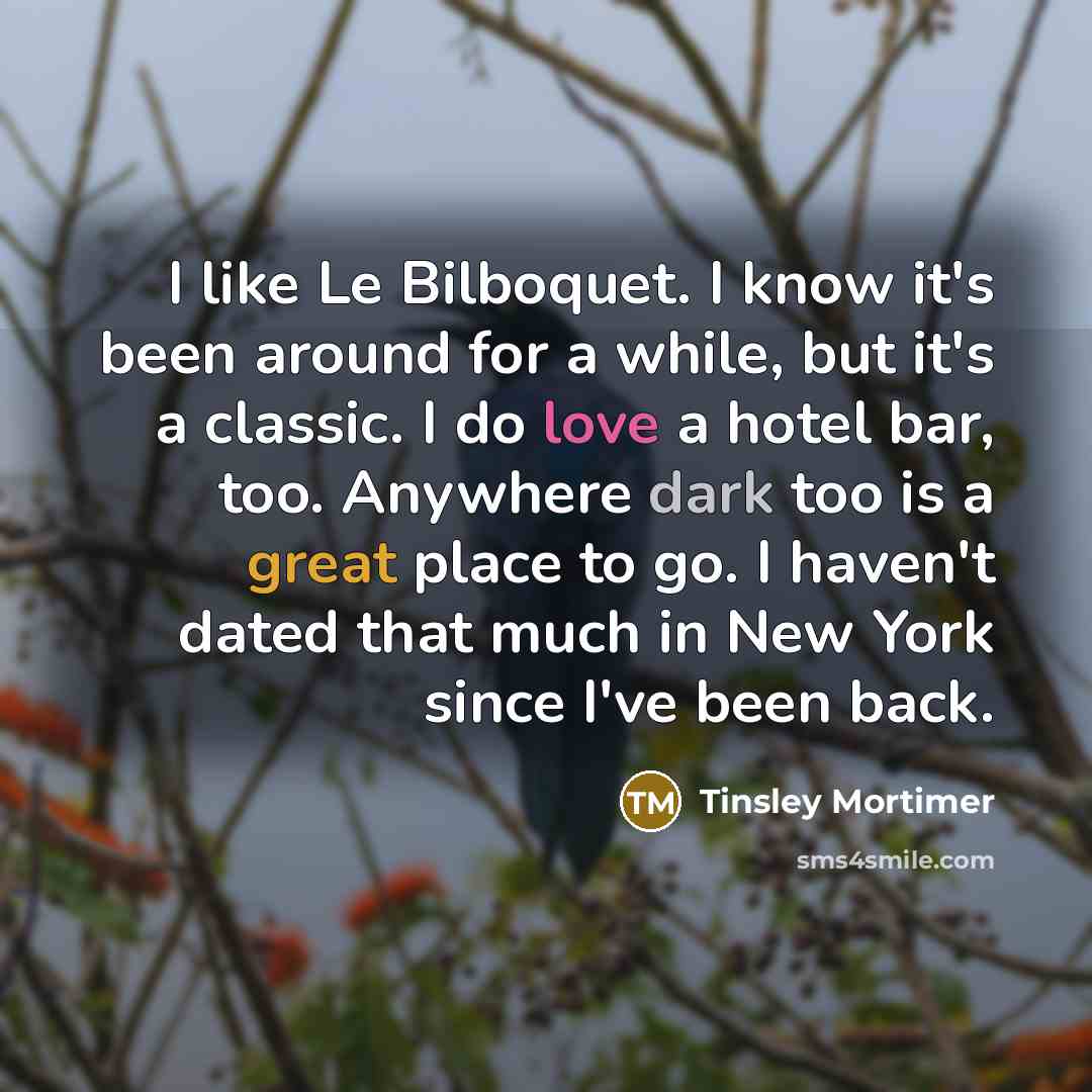 “I like Le Bilboquet. I know it's been around for…” quote by Tinsley Mortimer