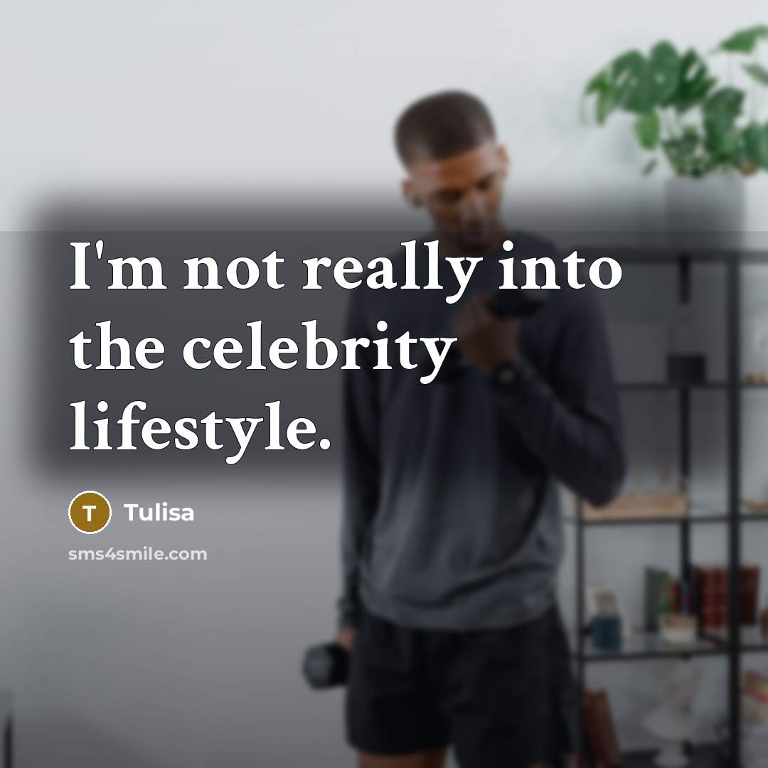 “I'm not really into the celebrity lifestyle.…” quote by Tulisa