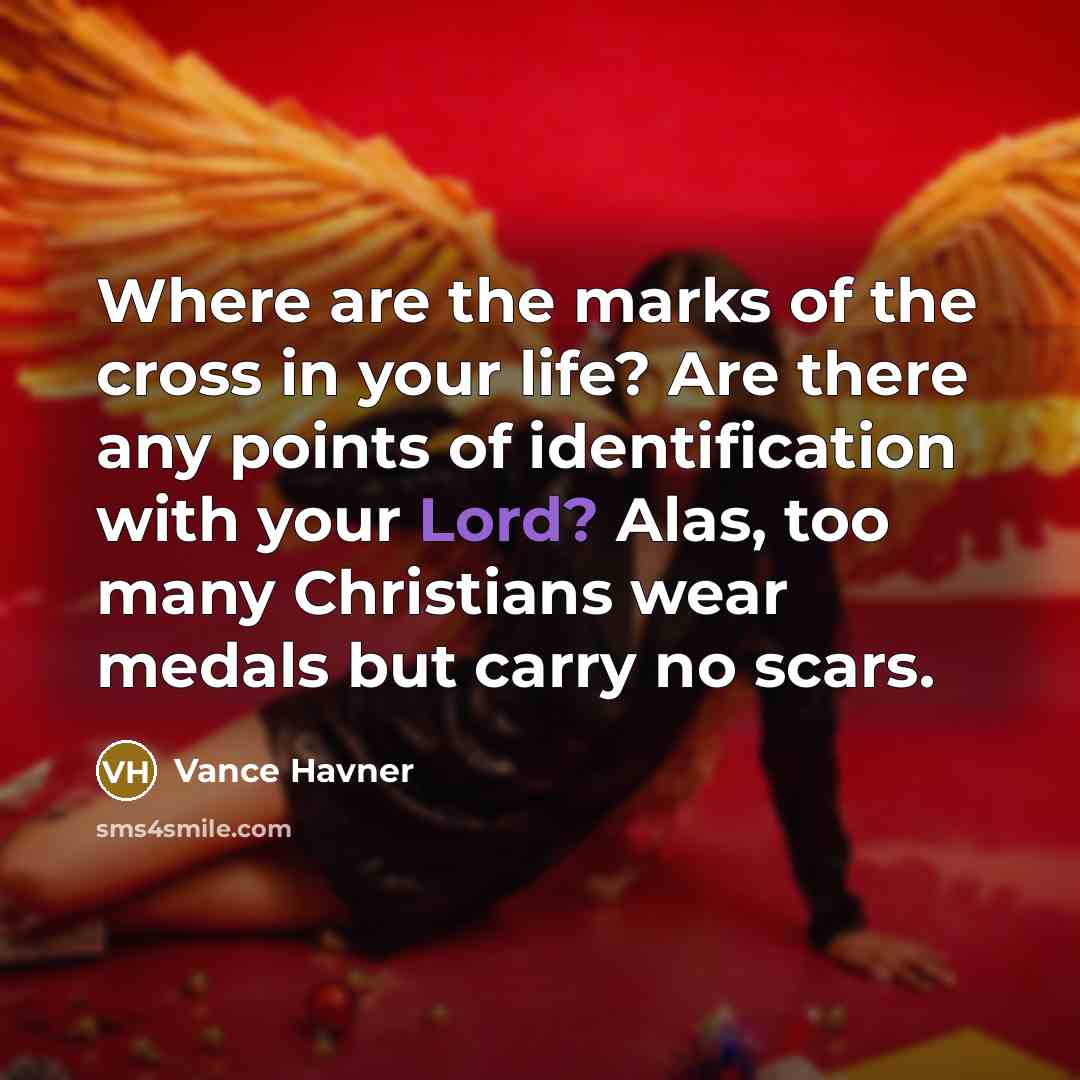 “Where are the marks of the cross in your life?…” quote by Vance Havner
