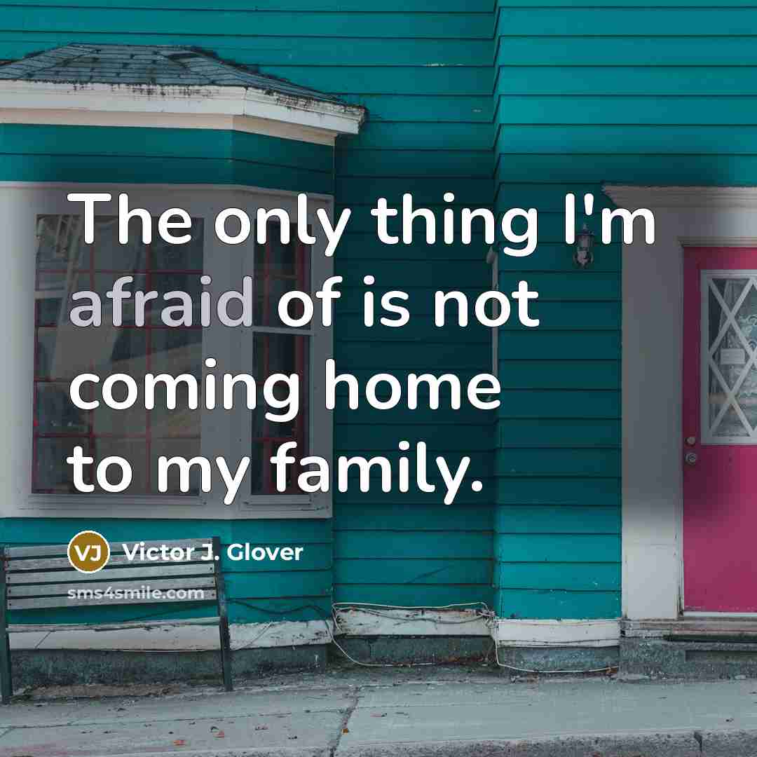 “The only thing I'm afraid of is not coming home…” quote by Victor J. Glover