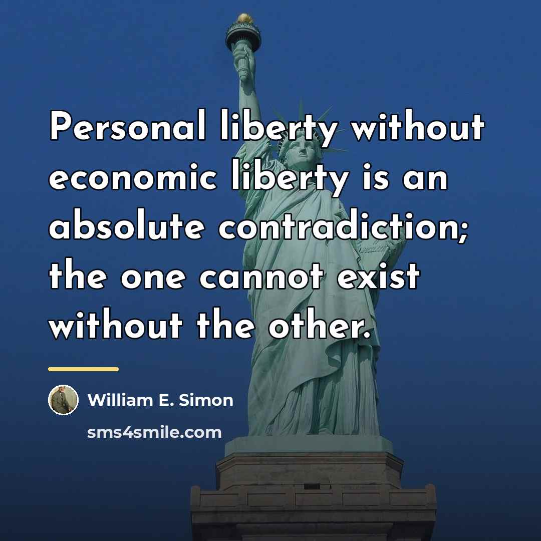 “Personal liberty without economic liberty is an absolute contradiction; the…” quote by William E. Simon