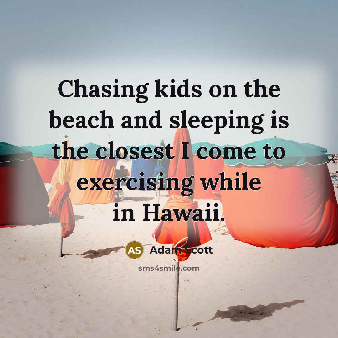“Chasing kids on the beach and sleeping is the closest…” quote by Adam Scott