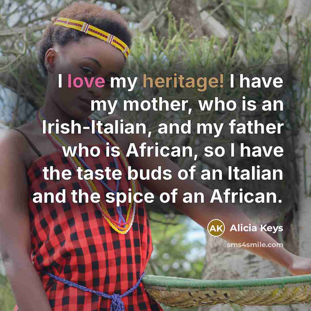 “I love my heritage! I have my mother, who is…” quote by Alicia Keys