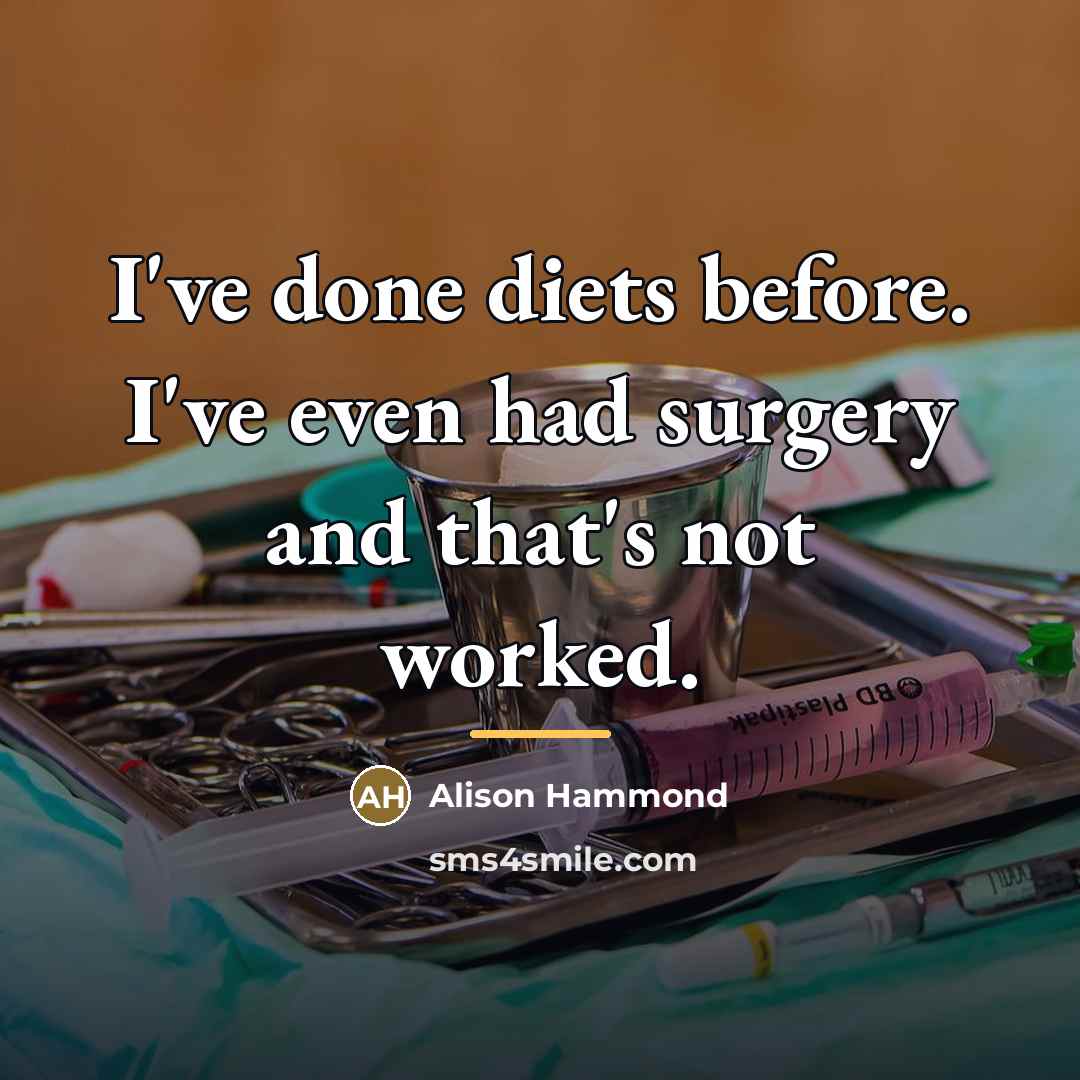 “I've done diets before. I've even had surgery and that's…” quote by Alison Hammond