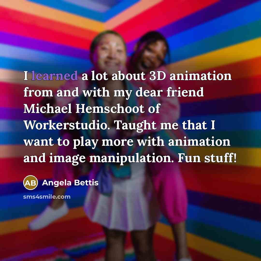 “I learned a lot about 3D animation from and with…” quote by Angela Bettis