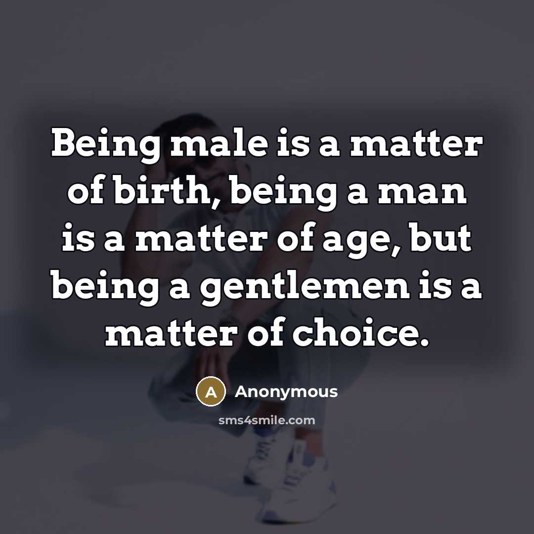 “Being male is a matter of birth, being a man…” quote by Anonymous
