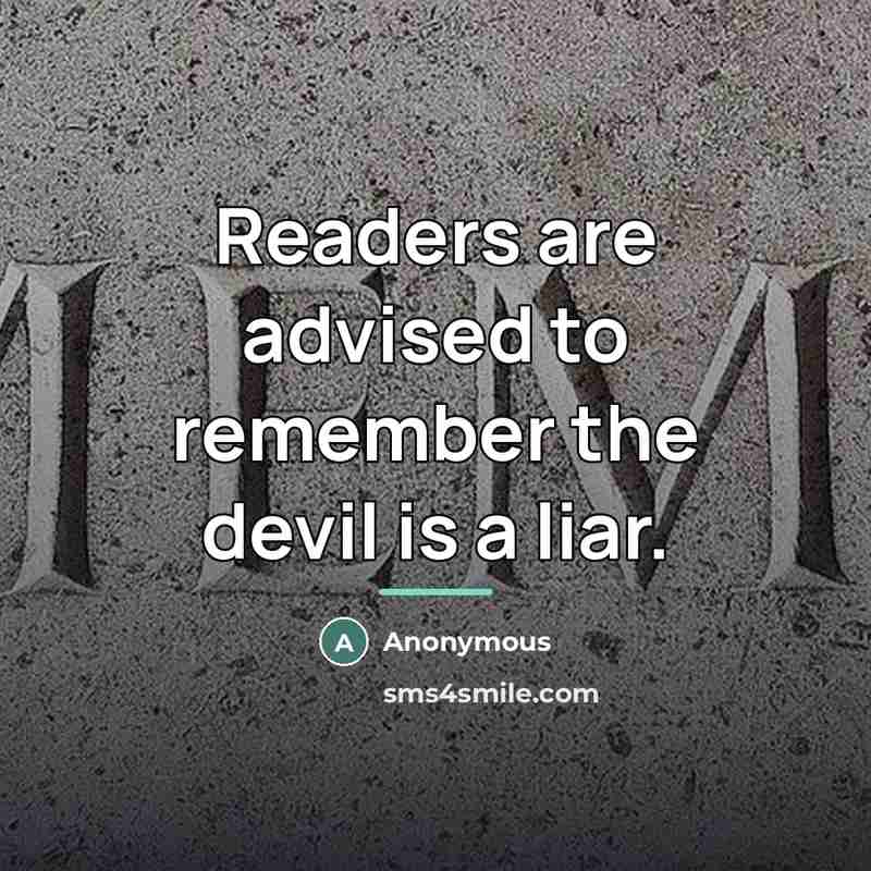 “Readers are advised to remember the devil is a liar.…” quote by Anonymous