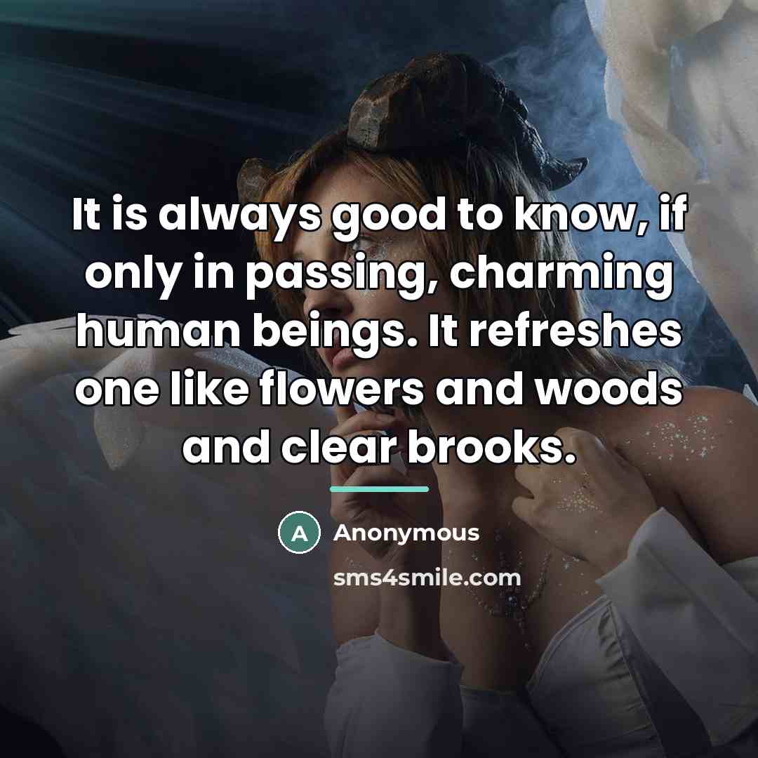 “It is always good to know, if only in passing,…” quote by Anonymous