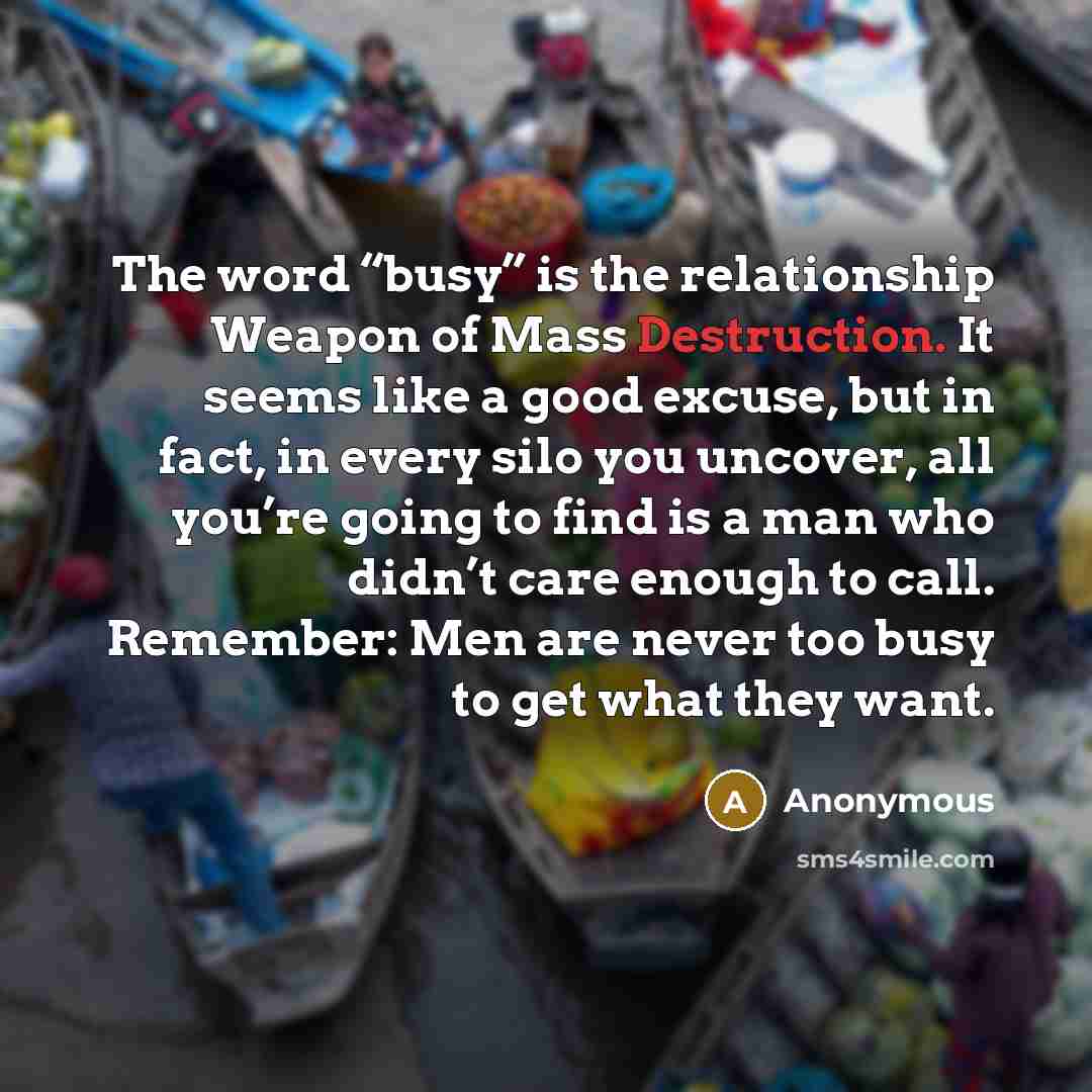 “The word “busy” is the relationship Weapon of Mass Destruction.…” quote by Anonymous