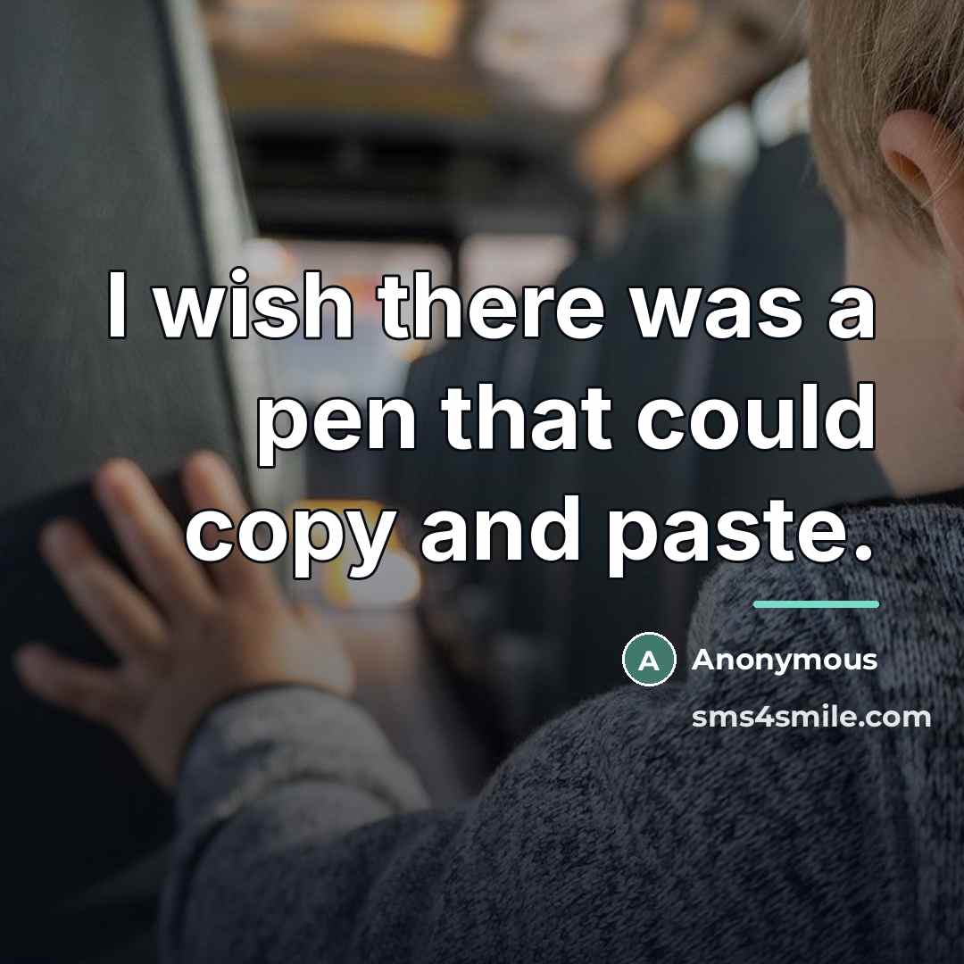 “I wish there was a pen that could copy and…” quote by Anonymous
