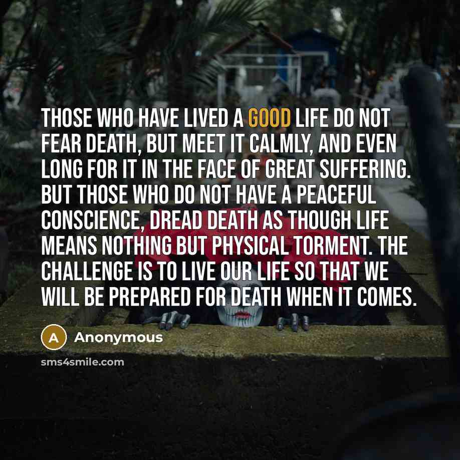 “Those who have lived a good life do not fear…” quote by Anonymous