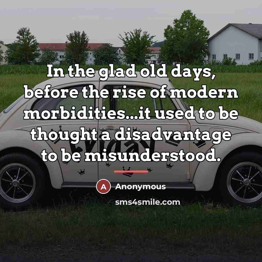 “In the glad old days, before the rise of modern…” quote by Anonymous