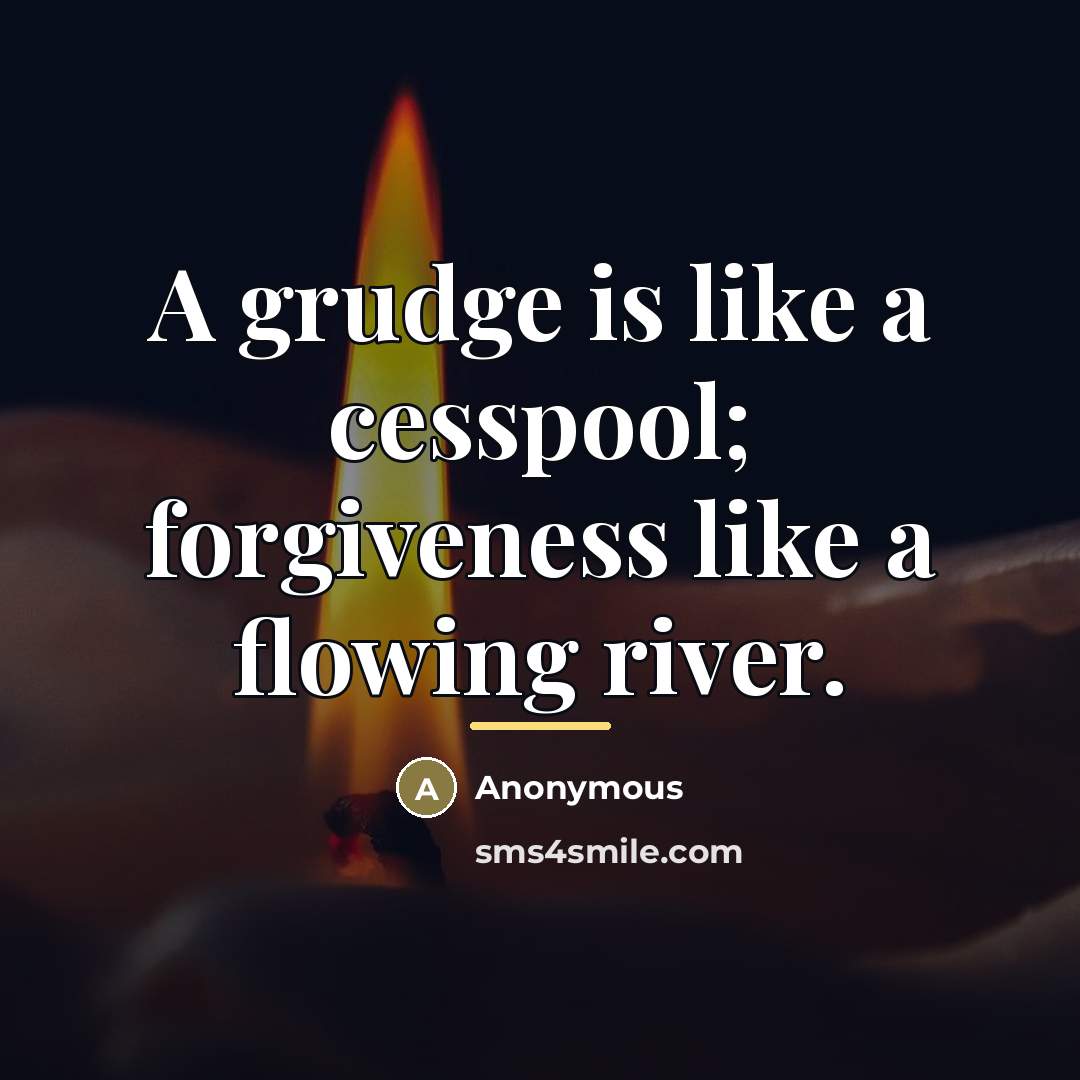 “A grudge is like a cesspool; forgiveness like a flowing…” quote by Anonymous