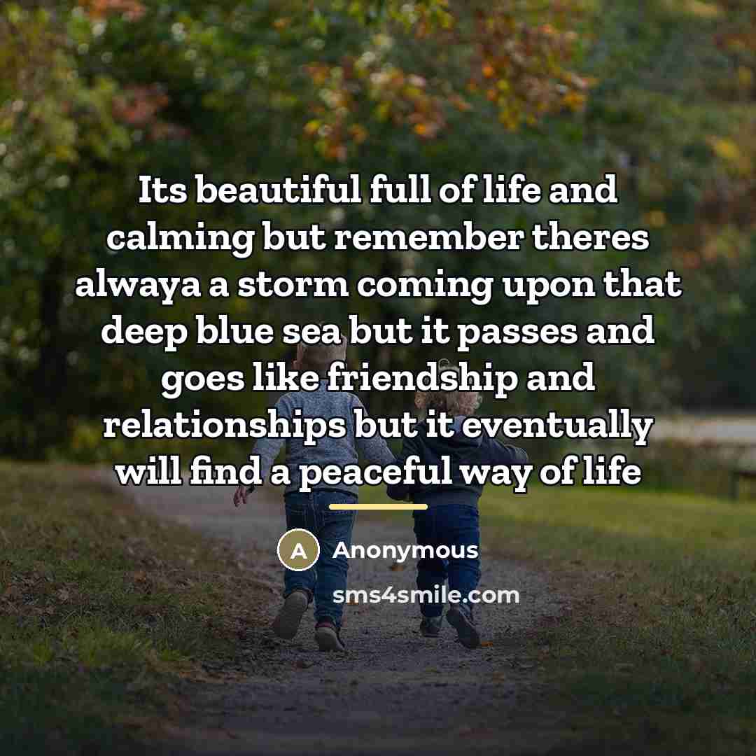 “Its beautiful full of life and calming but remember theres…” quote by Anonymous
