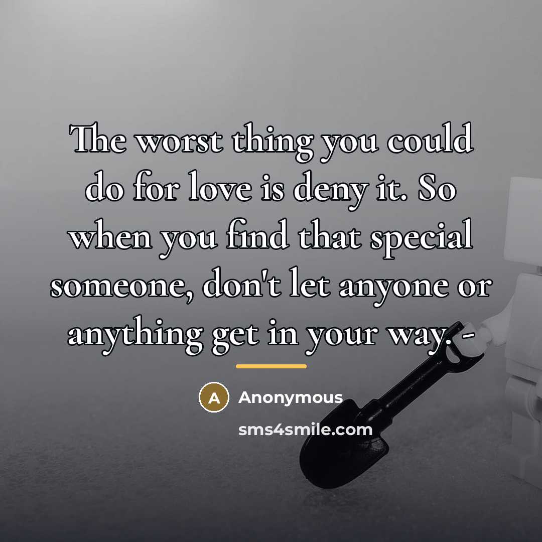 “The worst thing you could do for love is deny…” quote by Anonymous