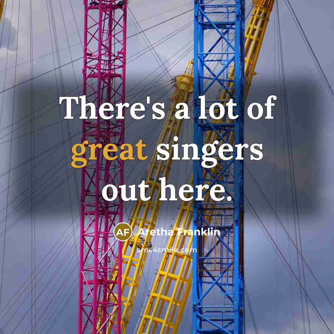 “There's a lot of great singers out here.…” quote by Aretha Franklin