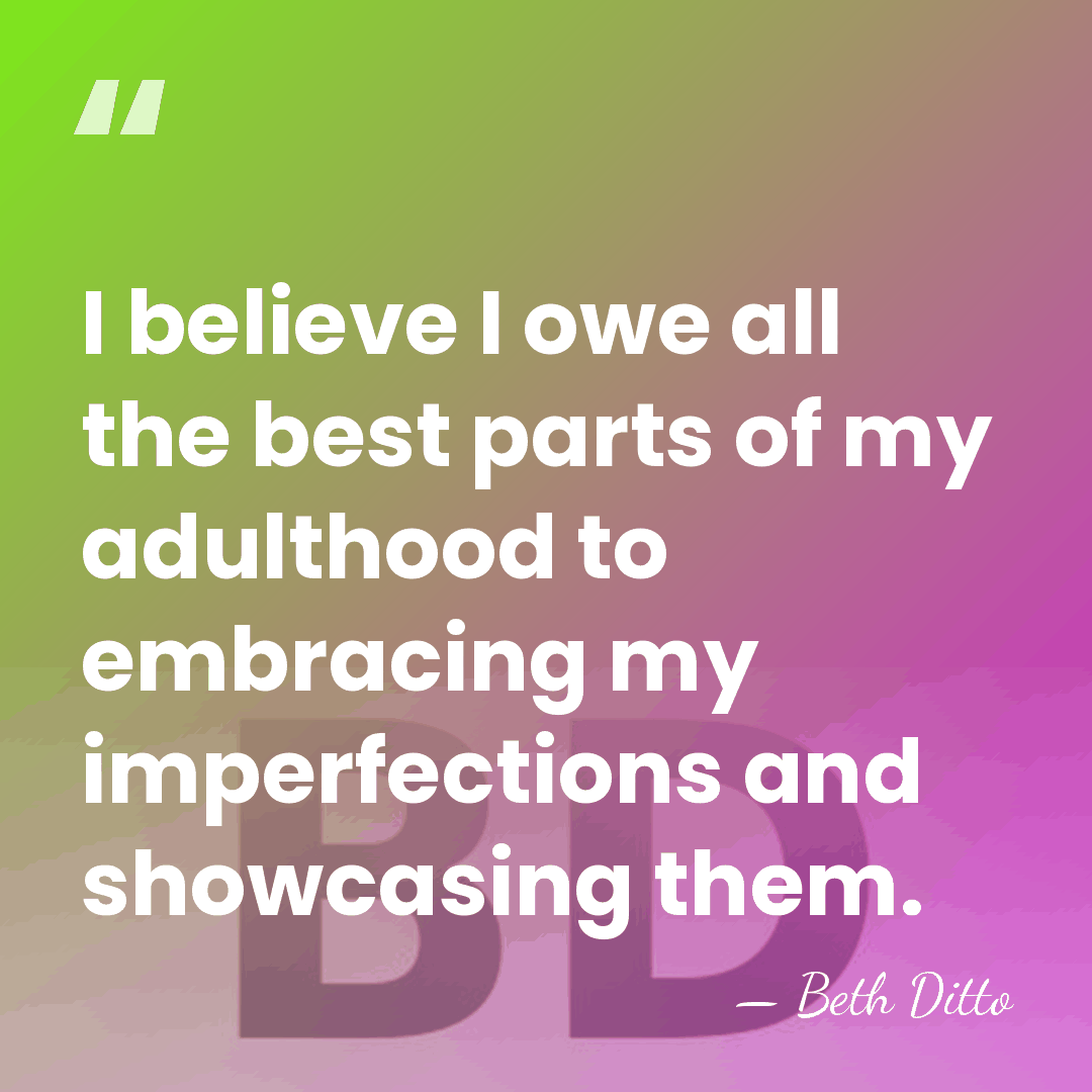 I believe I owe all the best parts of my adulthood to&hellip; - Beth Ditto