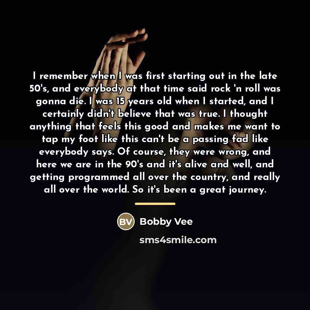 “I remember when I was first starting out in the…” quote by Bobby Vee