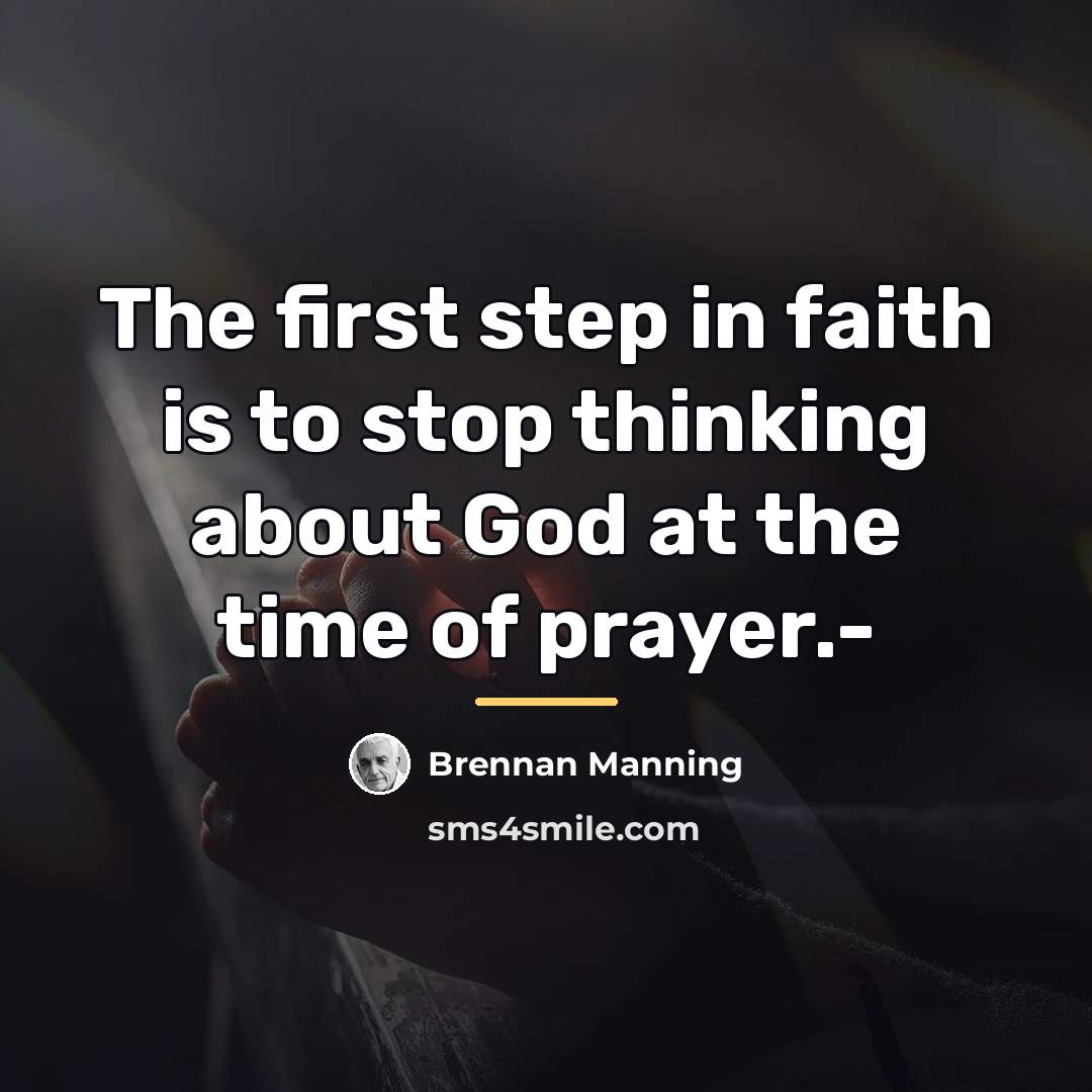 “The first step in faith is to stop thinking about…” quote by Brennan Manning